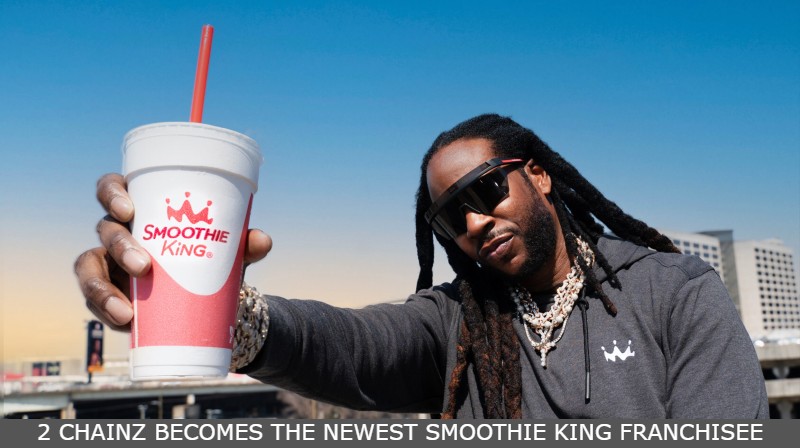 2 CHAINZ BECOMES THE NEWEST SMOOTHIE KING FRANCHISEE