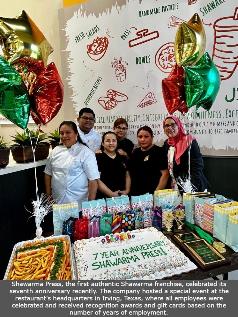 Shawarma Press, the first authentic Shawarma franchise, celebrated its seventh anniversary recently. The company hosted a special event at the restaurant's headquarters in Irving, Texas, where all employees were celebrated and received recognition awards and gift cards based on the number of years of employment