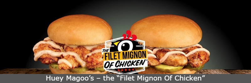 Huey Magoo’s – the “Filet Mignon Of Chicken”