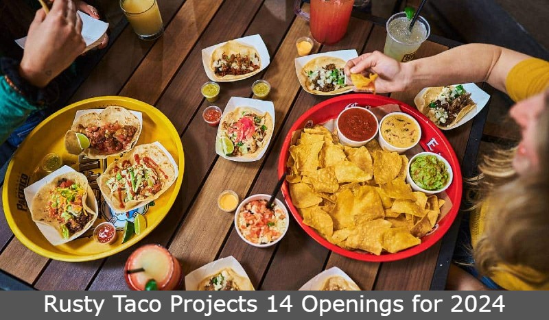 Rusty Taco Projects 14 Openings for 2024