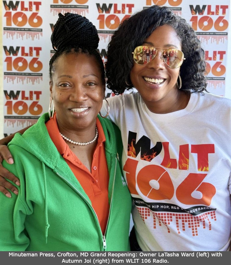 Minuteman Press, Crofton, MD Grand Reopening Owner LaTasha Ward (left) with Autumn Joi (right) from WLIT 106 Radio