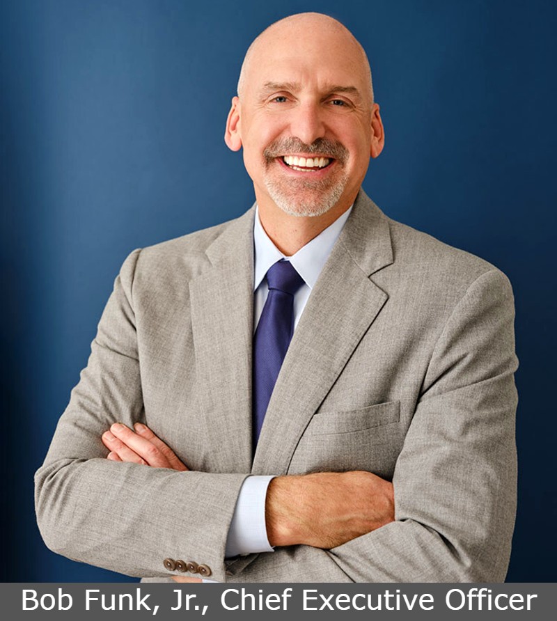 Bob Funk, Jr., Chief Executive Officer