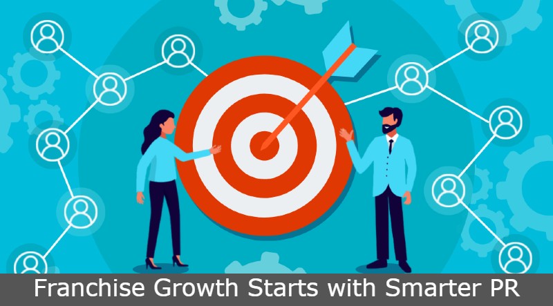 Franchise Growth Starts with Smarter PR