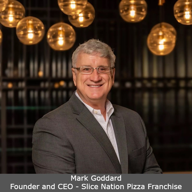 Mark Goddard, Founder and CEO - Slice Nation Pizza Franchise