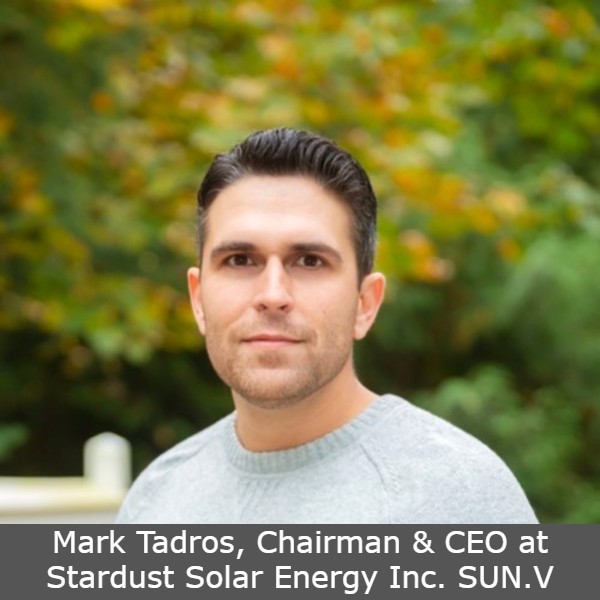 Mark Tadros, Chairman & CEO at Stardust Solar Energy Inc. SUN.V