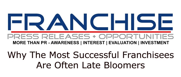 Why the Most Successful Franchisees Are Often Late Bloomers