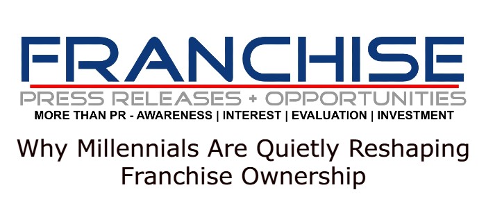 Why Millennials Are Quietly Reshaping Franchise Ownership