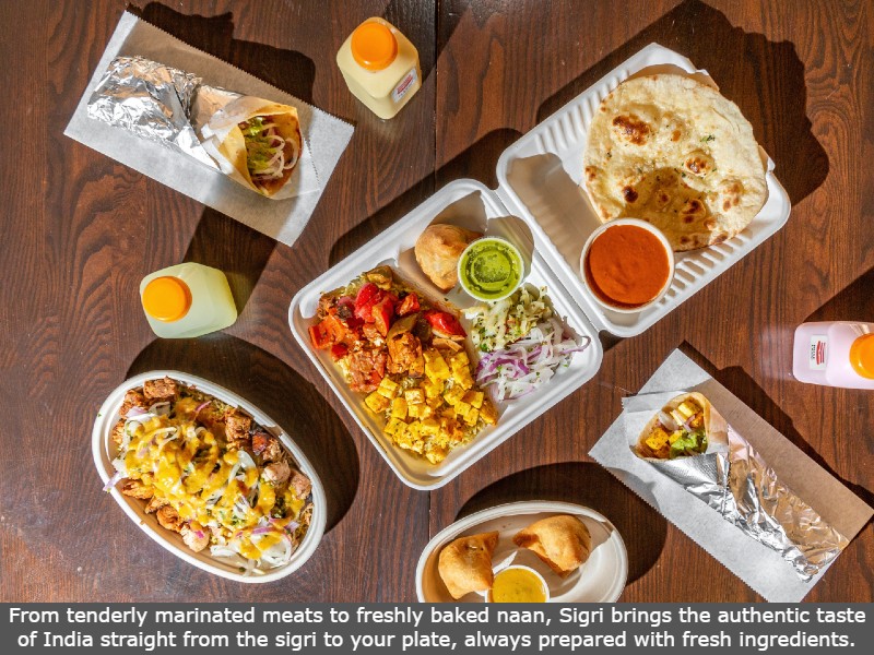 From tenderly marinated meats to freshly baked naan, Sigri brings the authentic taste of India straight from the sigri to your plate, always prepared with fresh ingredients.