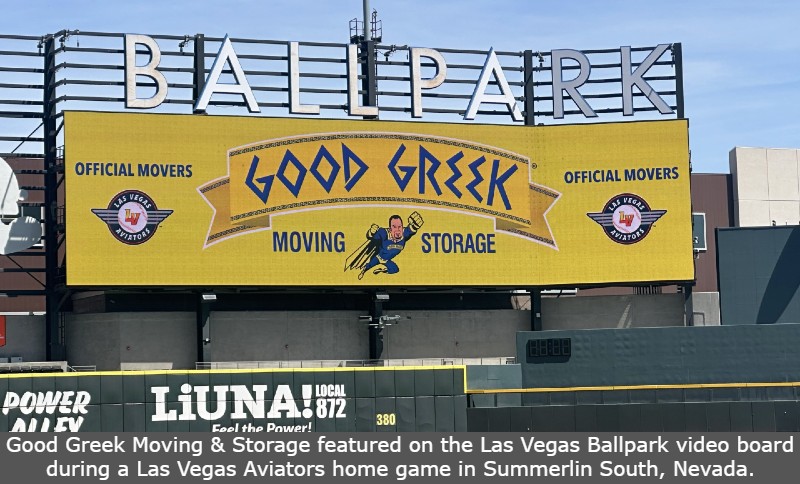Good Greek Moving & Storage featured on the Las Vegas Ballpark video board during a Las Vegas Aviators home game in Summerlin South, Nevada.
