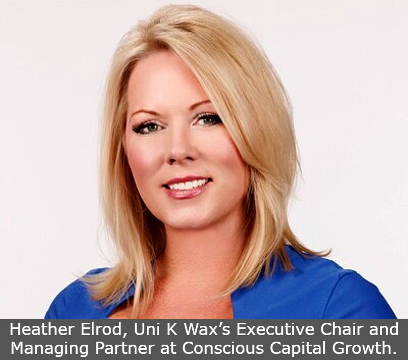  Heather Elrod, Uni K Wax’s Executive Chair and Managing Partner at Conscious Capital Growth