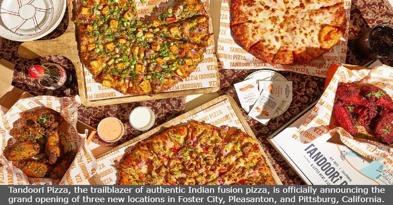 Tandoori Pizza, the trailblazer of authentic Indian fusion pizza, is officially announcing the grand opening of three new locations in Foster City, Pleasanton, and Pittsburg, California.