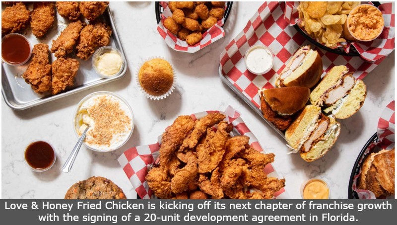 Love & Honey Fried Chicken is kicking off its next chapter of franchise growth with the signing of a 20-unit development agreement in Florida.