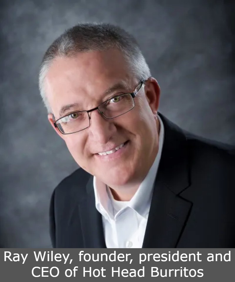 Ray Wiley, founder, president and CEO of Hot Head Burritos