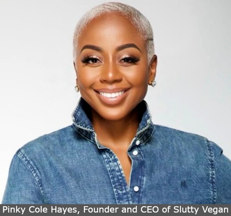 Pinky Cole Hayes, Founder and CEO of Slutty Vegan