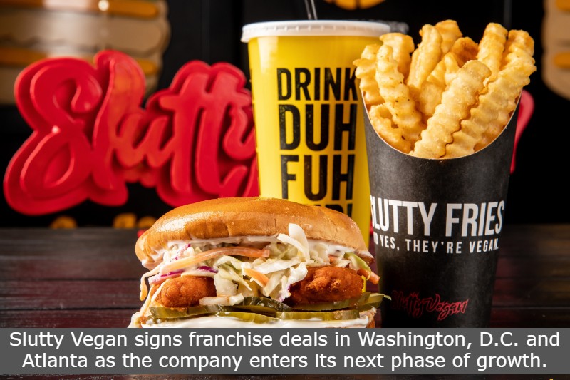 Slutty Vegan signs franchise deals in Washington, D.C. and Atlanta as the company enters its next phase of growth. 