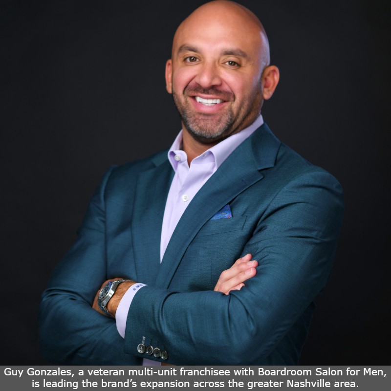 Guy Gonzales, a veteran multi-unit franchisee with Boardroom Salon for Men, is leading the brand’s expansion across the greater Nashville area.