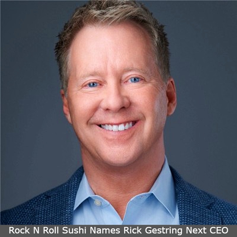 Rock N Roll Sushi Names Rick Gestring Next CEO