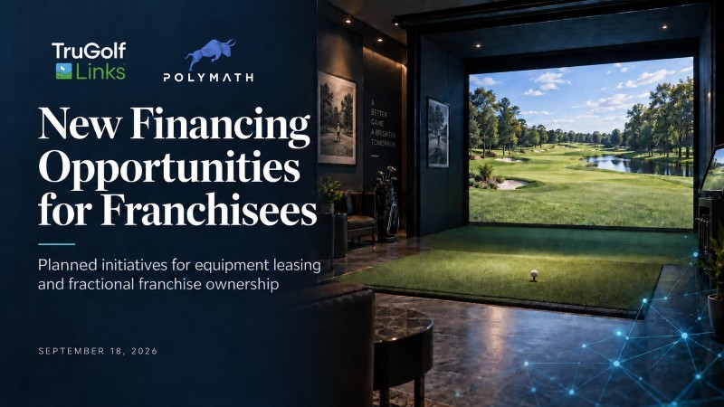 TruGolf Links Announces New Initiatives with Polymath to Develop Financing Opportunities for Franchisees