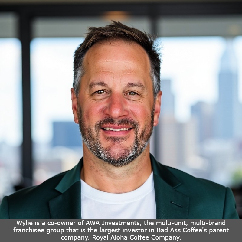 Wylie is a co-owner of AWA Investments, the multi-unit, multi-brand franchisee group that is the largest investor in Bad Ass Coffee's parent company, Royal Aloha Coffee Company.