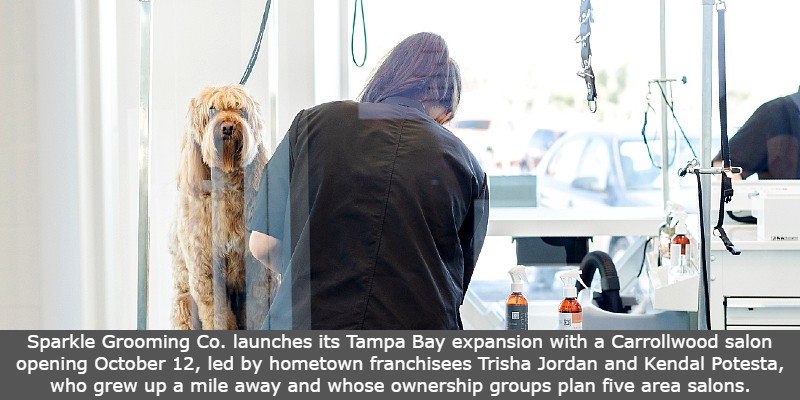 Sparkle Grooming Co. launches its Tampa Bay expansion with a Carrollwood salon opening October 12, led by hometown franchisees Trisha Jordan and Kendal Potesta, who grew up a mile away and whose ownership groups plan five area salons.
